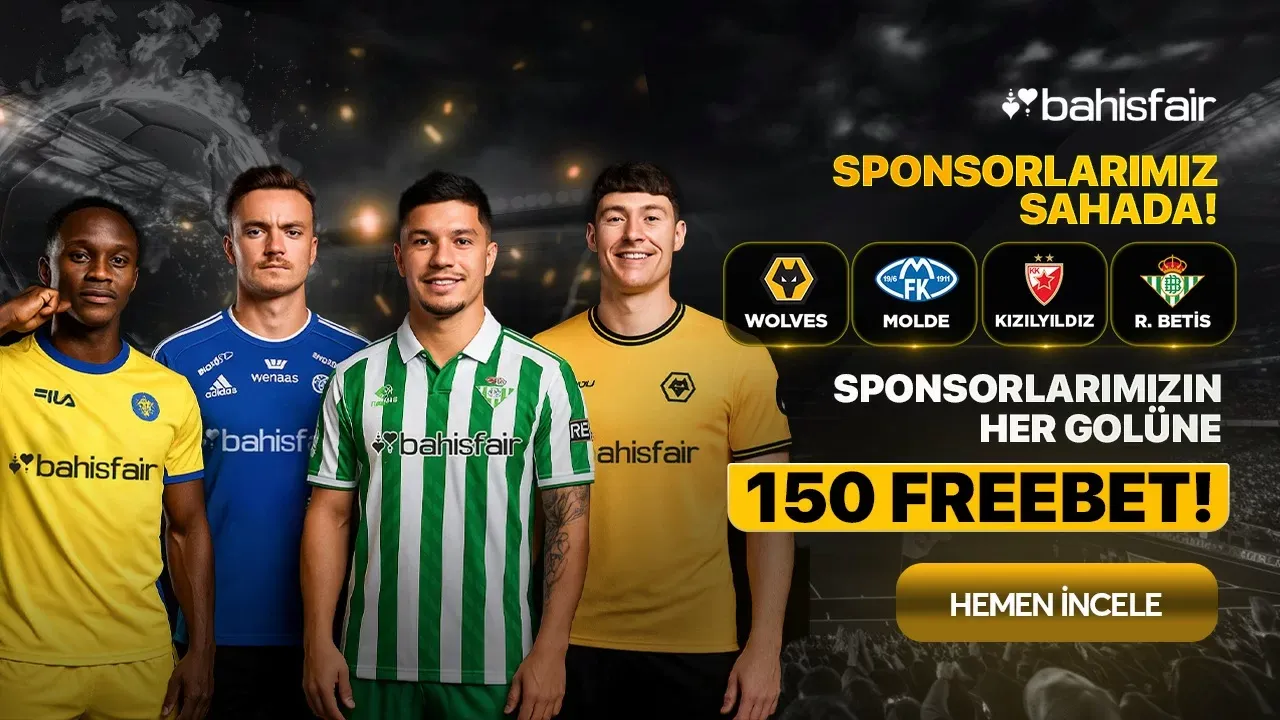 Wolves, Molde, Kızılyıldız, Real Betis Her Gol 150 Freebet