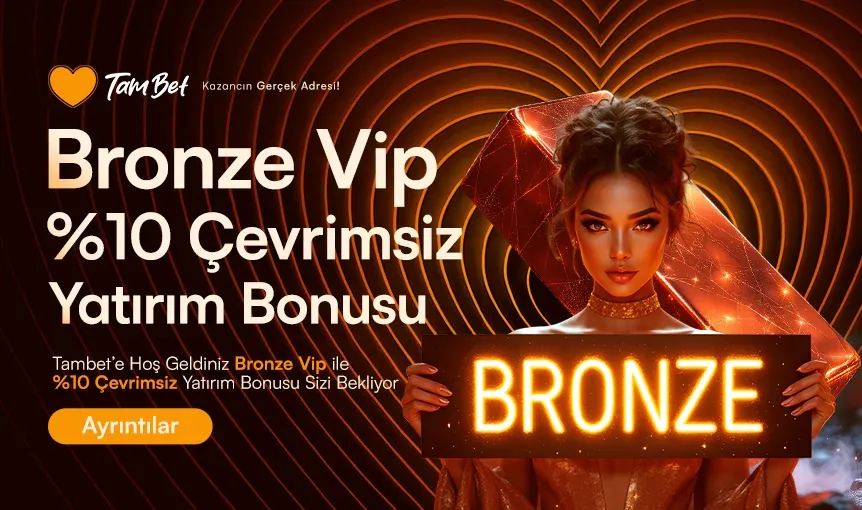 Bronz Vıp %10 Çevrimsiz Yatırım Bonusu